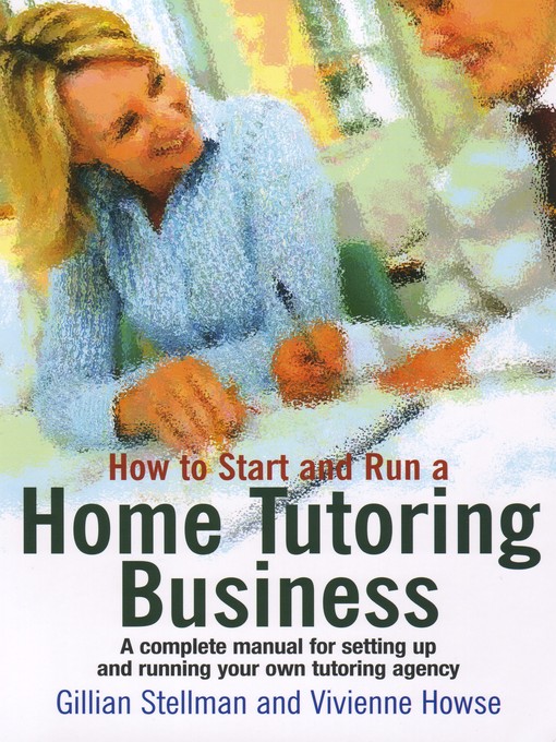 Title details for How to Start and Run a Home Tutoring Business by Gillian Stellman - Available